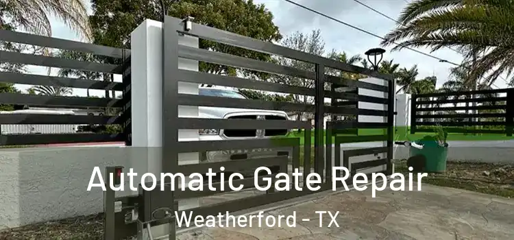 Automatic Gate Repair Weatherford - TX