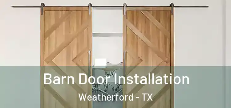Barn Door Installation Weatherford - TX