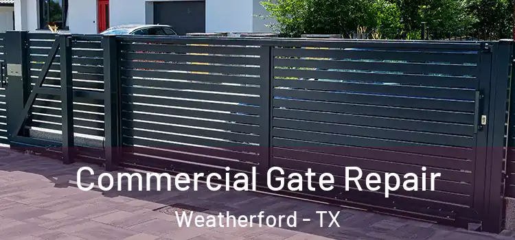 Commercial Gate Repair Weatherford - TX
