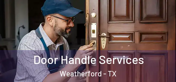Door Handle Services Weatherford - TX