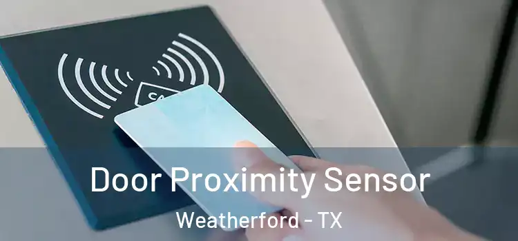 Door Proximity Sensor Weatherford - TX
