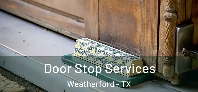 Door Stop Services Weatherford - TX