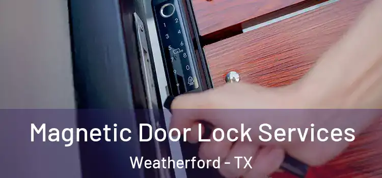 Magnetic Door Lock Services Weatherford - TX
