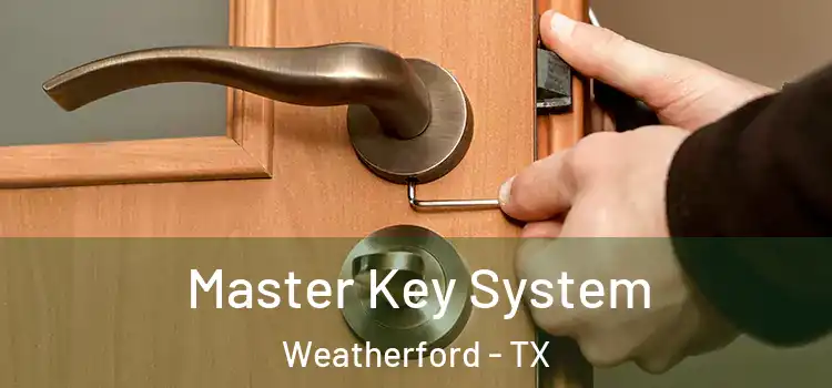 Master Key System Weatherford - TX