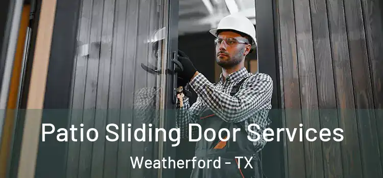 Patio Sliding Door Services Weatherford - TX