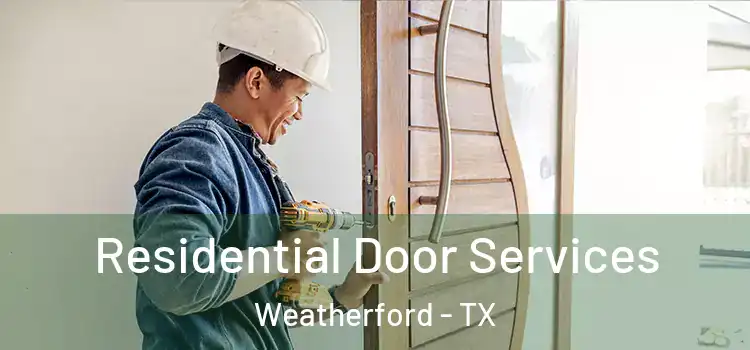 Residential Door Services Weatherford - TX