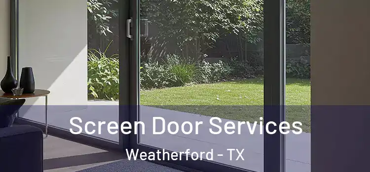 Screen Door Services Weatherford - TX