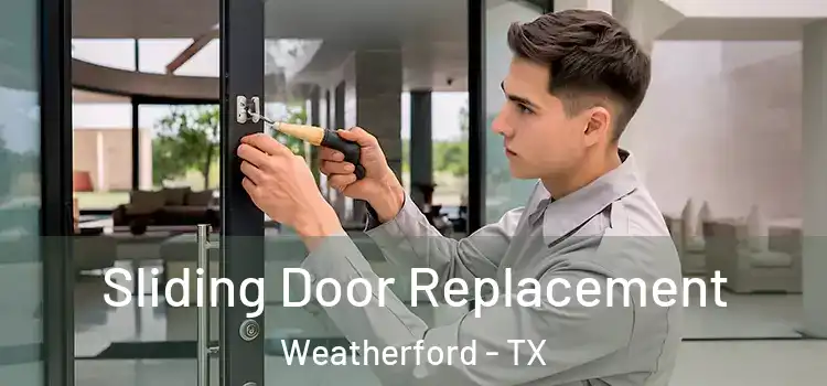 Sliding Door Replacement Weatherford - TX
